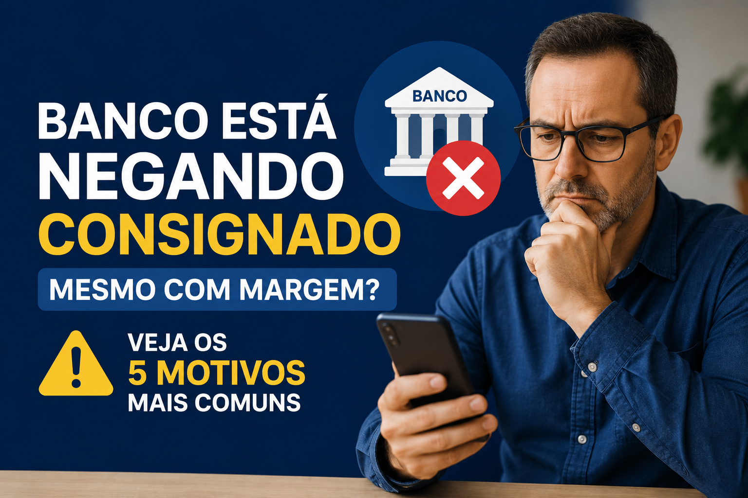 Banco está negando consignado mesmo com margem? Veja os 5 motivos mais comuns